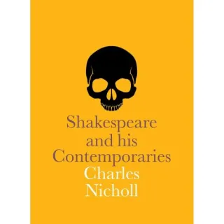 Shakespeare and his Contemporaries, Charles Nicholl