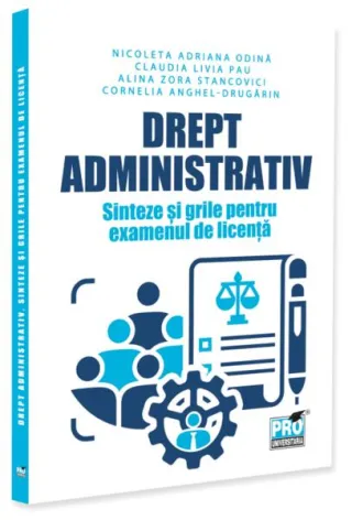 Drept administrativ. Sinteze și grile pentru examenul de licență