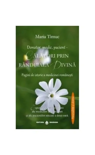 Donator, medic, pacient. Călatori prin rânduiala divină. Pagini de istorie a medicinei românesti