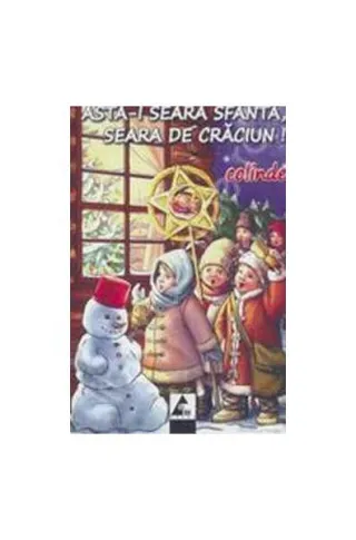 Asta-i seara sfântă, seara de Crăciun. Colinde