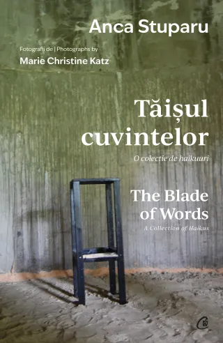 Tăișul cuvintelor. O colecție de haikuuri | The Blade of Words. A Collection of Haikus