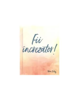 Fii încrezător!