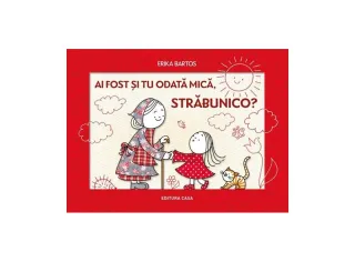 Ai fost și tu odată mică, străbunico