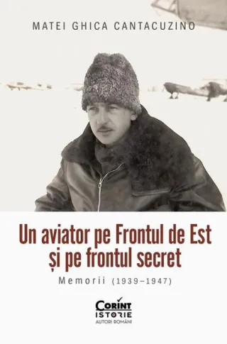 Un aviator pe Frontul de Est și pe frontul secret