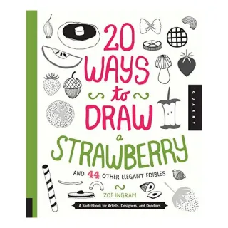 20 Ways to Draw a Strawberry and 44 Other Elegant Edibles