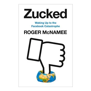 Zucked : Waking Up to the Facebook Catastrophe