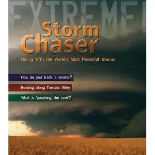 Storm Chaser: Dicing with the World's Most Deadly Storms (Extreme!)