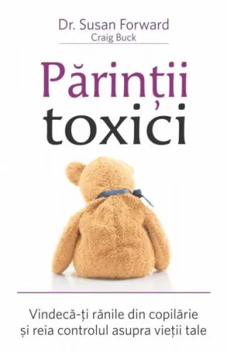 Părinţii toxici