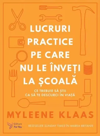 Lucruri practice pe care nu le înveți la școală