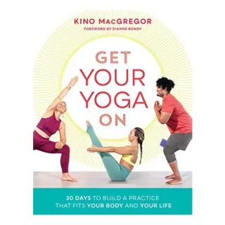 Get Your Yoga On, Kino MacGregor