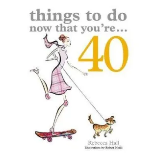 Things to Do Now That You're 40