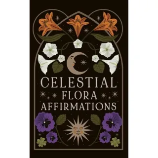 CELESTIAL FLORA AFFIRMATION DECK 52 Empowering Affirmation Cards to Connect to Natures Magical... Wisdom