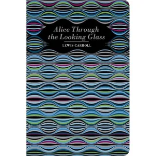 Alice Through the Looking Glass (Chiltern Classic)