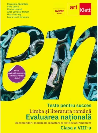 Teste pentru succes. Evaluarea Națională Limba și Literatură Română clasa a VIII-a