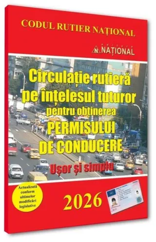 Circulație rutieră pe ințelesul tuturor pentru obținerea permisului de conducere 2026