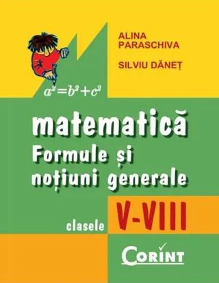 Matematică. Formule şi noţiuni generale clasele V-VIII