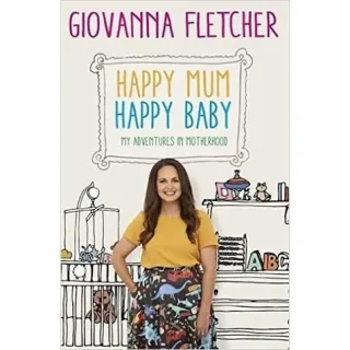 Happy Mum, Happy Baby: My Adventures in Motherhood