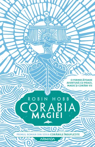 Corabia magiei (Seria CORĂBIILE ÎNSUFLEȚITE, partea I)
