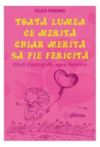 Toată lumea ce merită, chiar merită să fie fericită