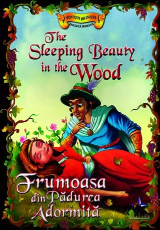 Povești bilingve. Frumoasa din Pădurea Adormită / The Sleeping Beauty in the Wood