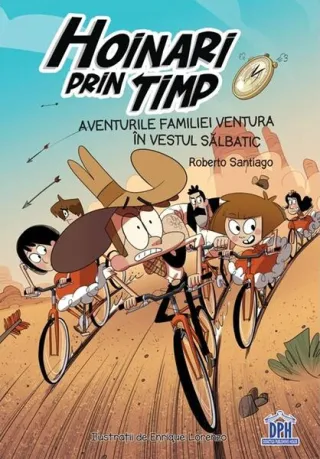 Hoinari prin timp. Aventurile familiei Ventura în Vestul sălbatic