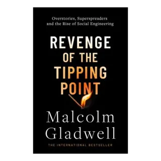 Revenge of the Tipping Point Overstories, Superspreaders and the Rise of Social Engineering