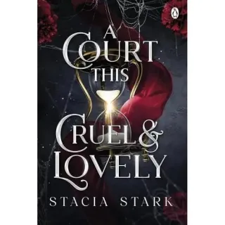 A Court This Cruel & Lovely (Kingdom of Lies, Bk. 1)