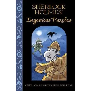 Sherlock Holmes' Ingenious Puzzles Over 100 Brainteasers for Kids