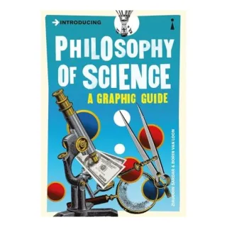 Introducing Philosophy Of Science. A graphic Guide