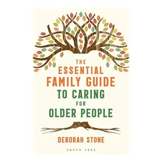 The Essential Family Guide to Caring for Older People