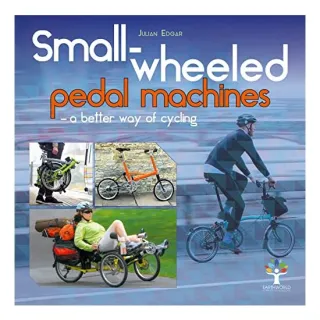 Small-Wheeled Pedal Machines - a Better Way of Cycling