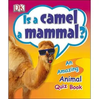 IS A CAMEL A MAMMAL?, Dorling Kindersley