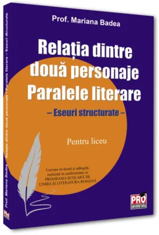 Relația dintre două personaje. Paralele literare. Eseuri structurate pentru