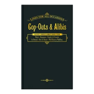 Cop-outs & Alibis