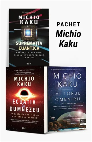 Pachet Michio Kaku. Supremația cuantică/Ecuația lui Dumnezeu/Viitorul omenirii