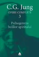Psihogeneza bolilor spiritului. Opere Complete, vol. 3