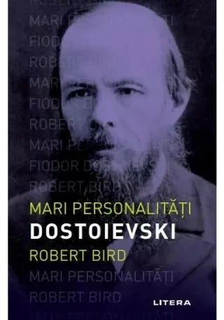 Mari personalitati. Dostoievski