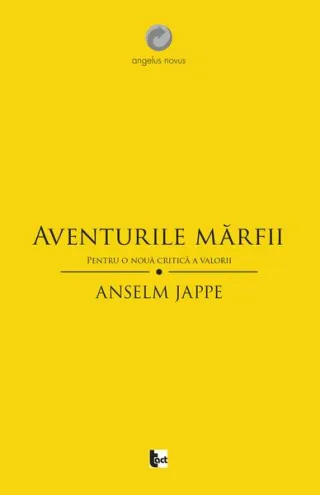 Aventurile mărfii. Pentru o nouă critică a valorii