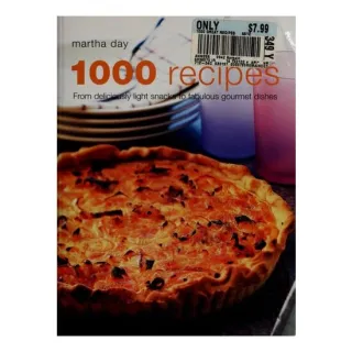 1000 Recipes From Deliciously Light Snacks to Fabulous Gourmet Dishes