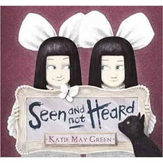 Seen and Not Heard