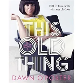 This Old Thing: Fall in Love with Vintage Clothes