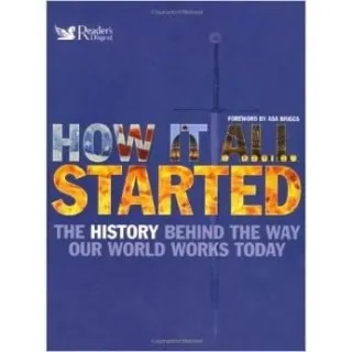How it All Started: The History Behind the Way Our World Works Today
