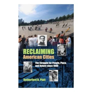 Reclaiming American Cities, Rutherford H. Platt