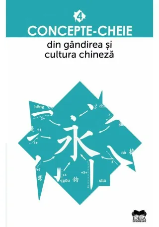 Concepte-cheie din gandirea si cultura chineza Vol IV