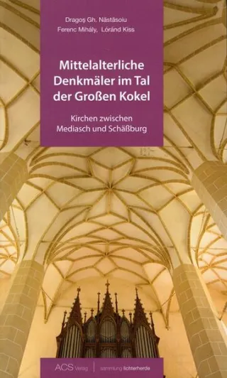 Mittelalterliche Denkmäler im Tal der Großen Kokel