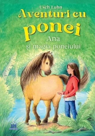 Aventuri cu ponei. Ana și magia poneiului (Vol. 1)
