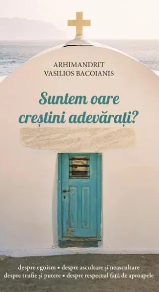 Suntem oare creștini adevărați?