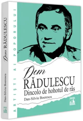 Dem Rădulescu. Dincolo de hohotul de râs