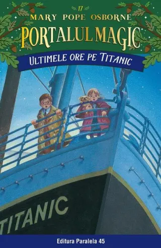 Portalul magic. Ultimele ore pe Titanic (Vol. 17)