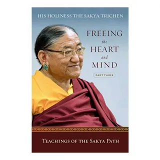 Freeing the Heart and Mind: Part Three, Sakya Sakya Trichen